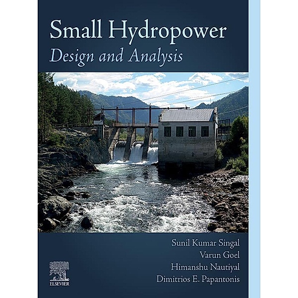 Small Hydropower, Sunil Kumar Singal, Varun Goel, Himanshu Nautiyal, Dimitris Papantonis