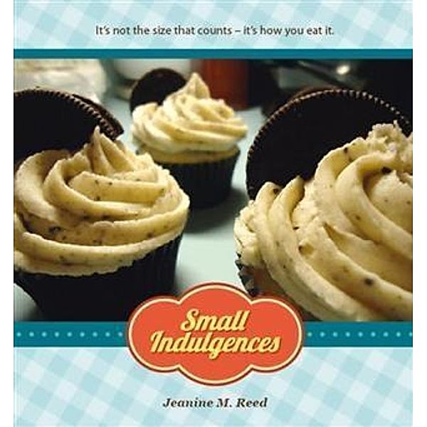 Small Indulgences, Jeanine M. Reed