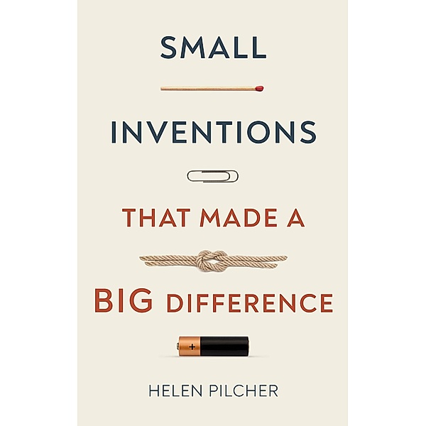 Small Inventions That Made a Big Difference, Helen Pilcher