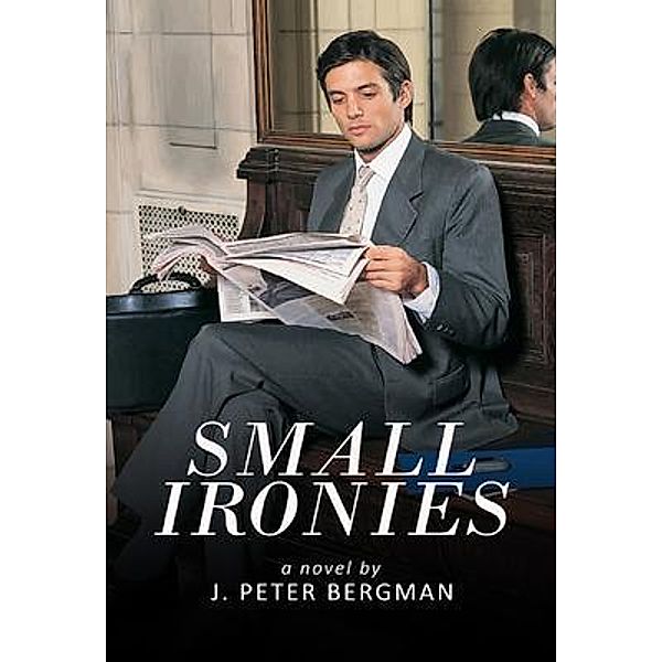 Small Ironies, J. Peter Bergman