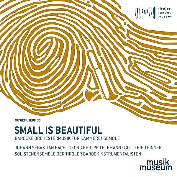 Small Is Beautiful-Barocke Orchestermusik, Solistenensemble Der Tiroler Barockinstrumentalist