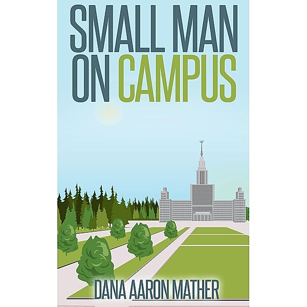 Small Man on Campus, Dana Aaron Mather