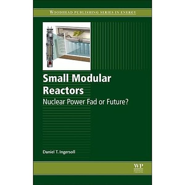 Small Modular Reactors, Daniel T Ingersoll