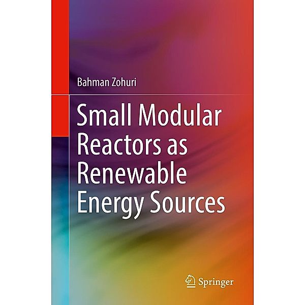 Small Modular Reactors as Renewable Energy Sources, Bahman Zohuri