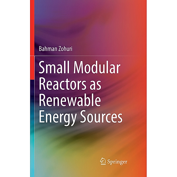 Small Modular Reactors as Renewable Energy Sources, Bahman Zohuri