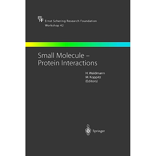 Small Molecule - Protein Interactions / Ernst Schering Foundation Symposium Proceedings Bd.42