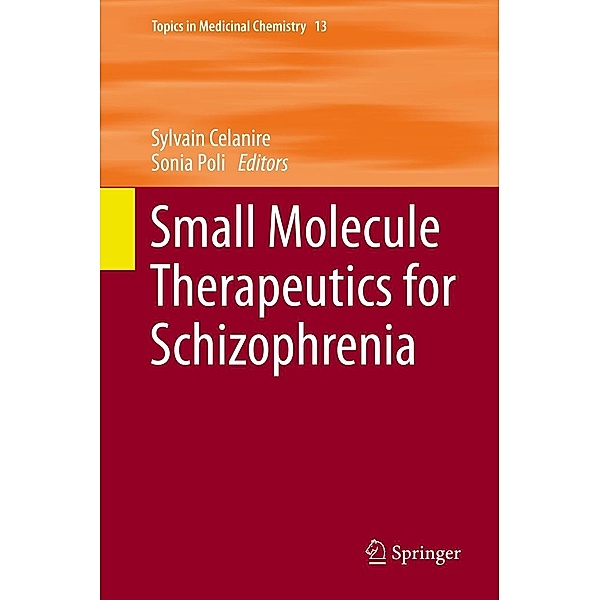 Small Molecule Therapeutics for Schizophrenia / Topics in Medicinal Chemistry Bd.13
