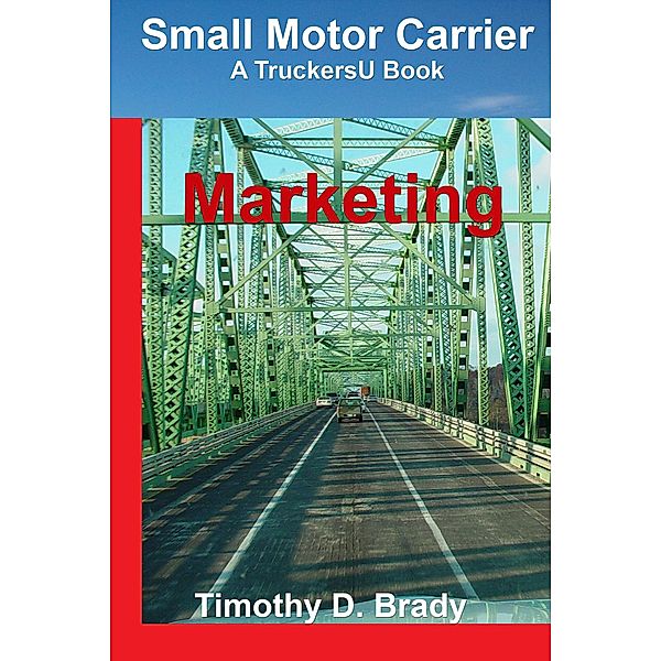 Small Motor Carrier - Marketing, Timothy D. Brady