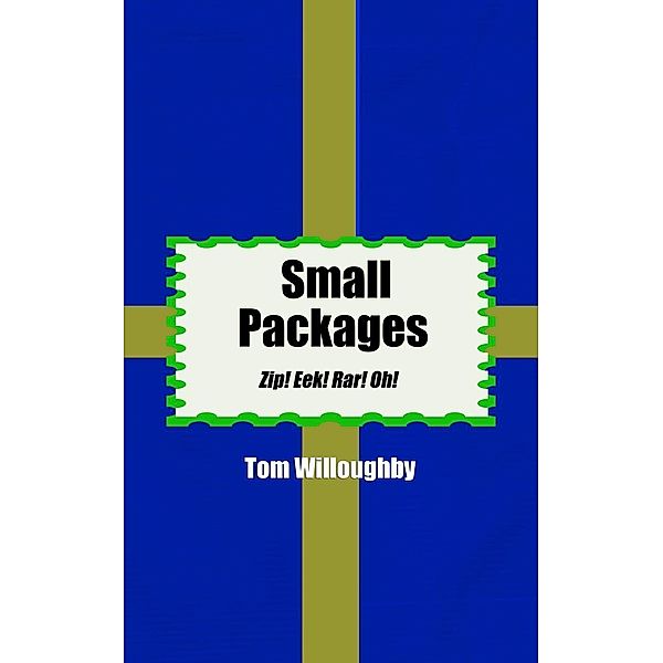 Small Packages: Zip! Eek! Rar! Oh!, Tom Willoughby