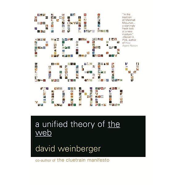 Small Pieces Loosely Joined, David Weinberger