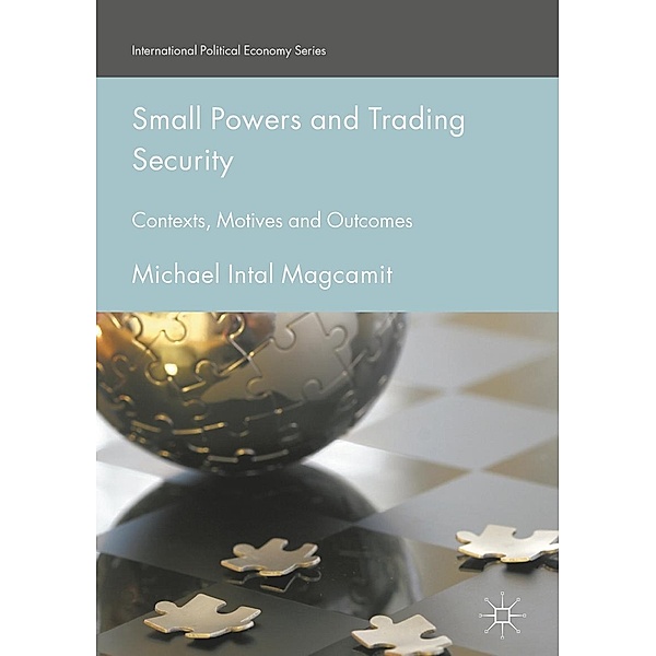 Small Powers and Trading Security / International Political Economy Series, Michael Intal Magcamit