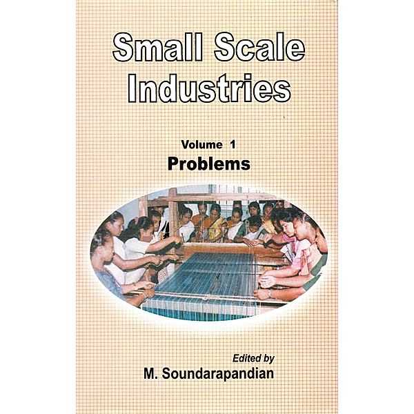 Small Scale Industries: Problems of Small Scale Industries, Mookkiah Soundarapandian