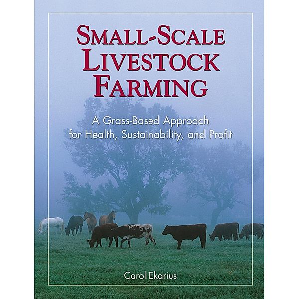 Small-Scale Livestock Farming, Carol Ekarius