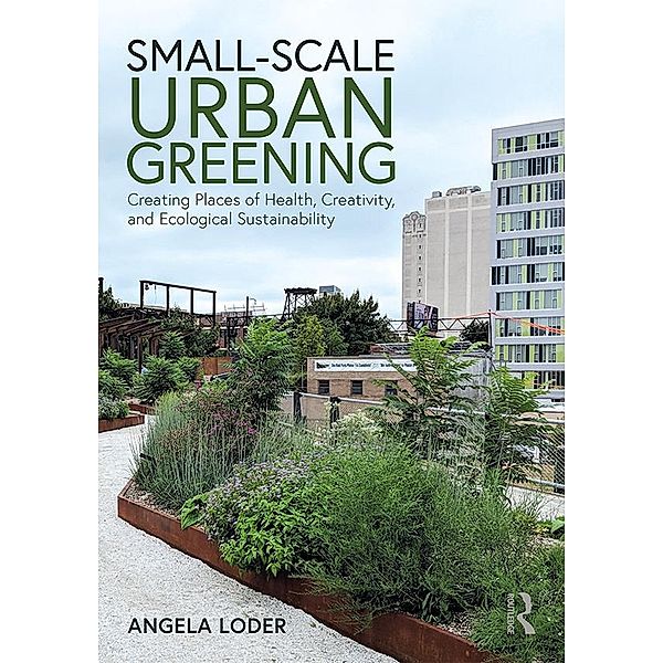 Small-Scale Urban Greening, Angela Loder
