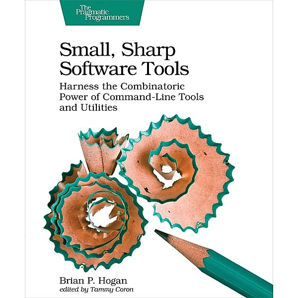Small, Sharp Software Tools, Brian P. Hogan