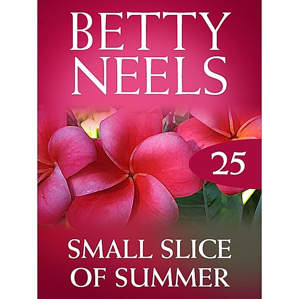 Small Slice of Summer (Betty Neels Collection, Book 25), Betty Neels
