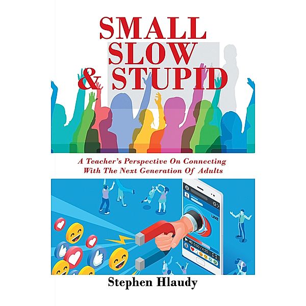 Small Slow & Stupid, Stephen Hlaudy