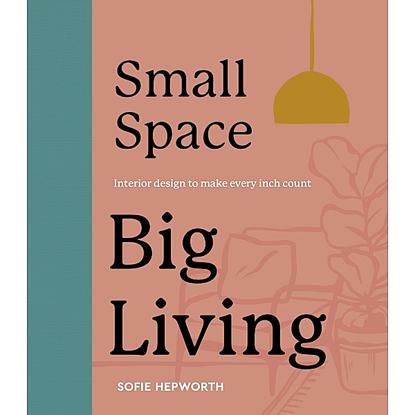 Small Space, Big Living, Sofie Hepworth