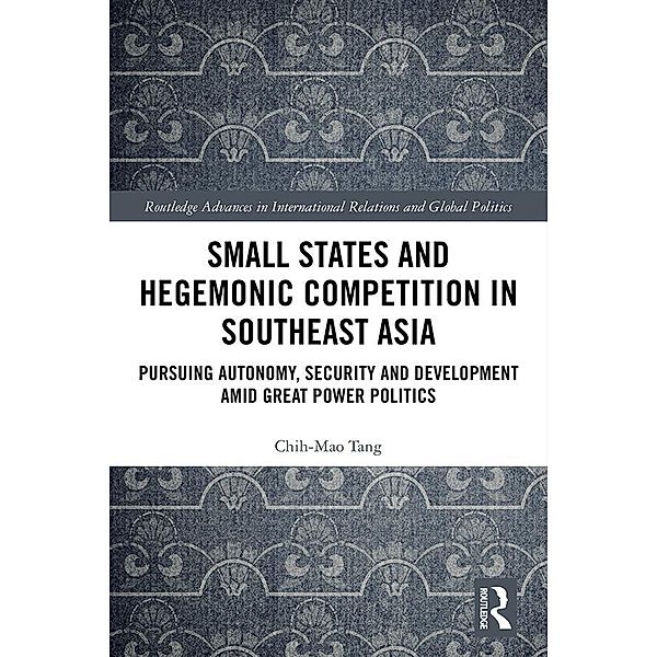 Small States and Hegemonic Competition in Southeast Asia, Chih-Mao Tang