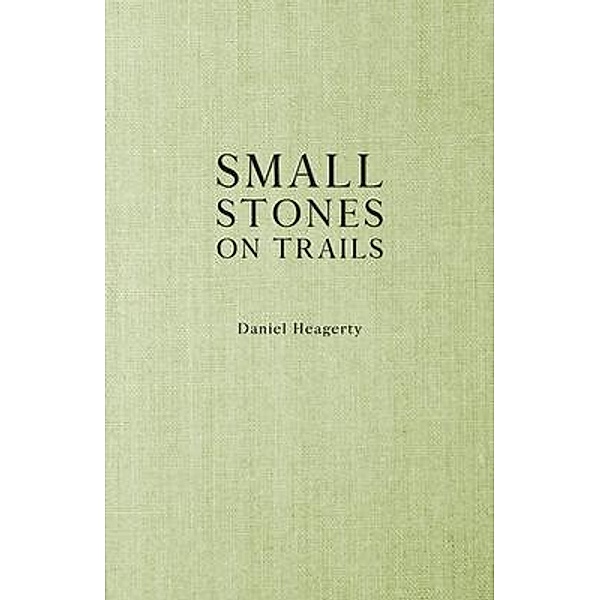 Small Stones on Trails, Daniel Heagerty