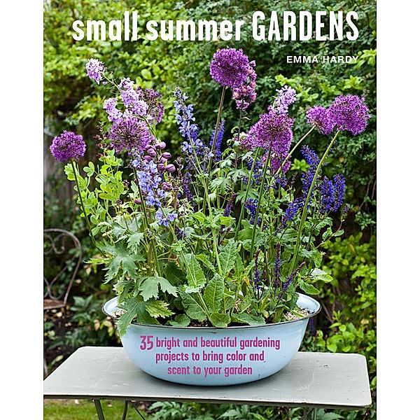 Small Summer Gardens, Emma Hardy