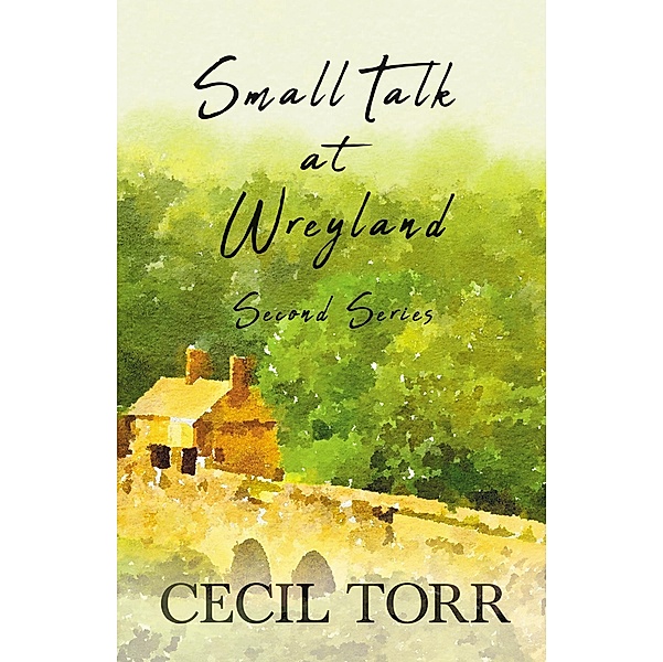 Small Talk at Wreyland - Second Series, Cecil Torr