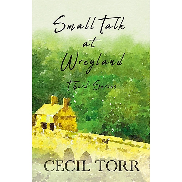 Small Talk at Wreyland - Third Series, Cecil Torr