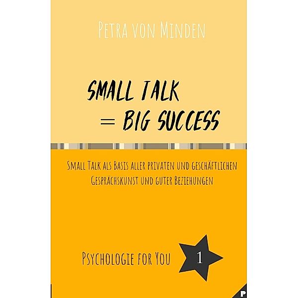 Small Talk = Big Success, Petra von Minden