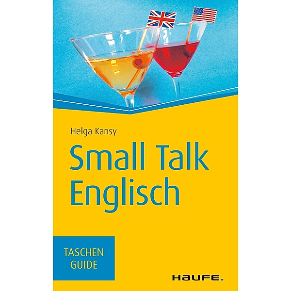 Small Talk Englisch / Haufe TaschenGuide Bd.105, Helga Kansy