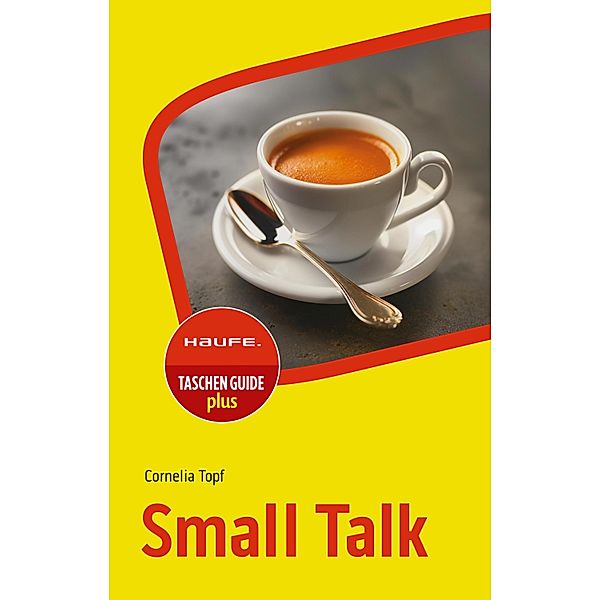 Small Talk / Haufe TaschenGuide Bd.185, Cornelia Topf