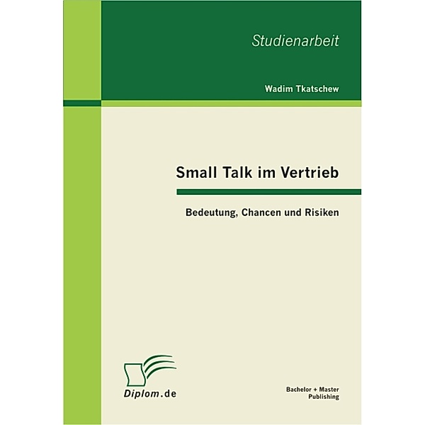 Small Talk im Vertrieb: Bedeutung, Chancen und Risiken, Wadim Tkatschew