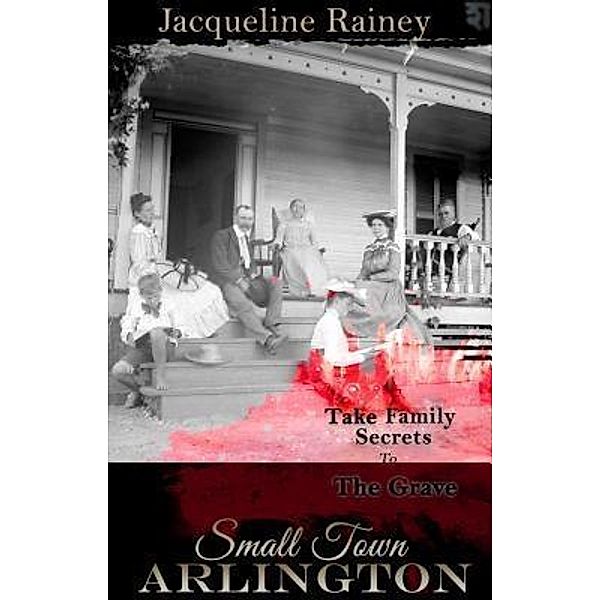 Small Town Arlington / Jacqueline Rainey, Jacqueline Rainey