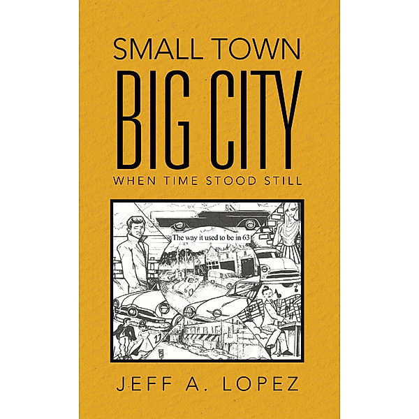 Small Town Big City, Jeff A. Lopez