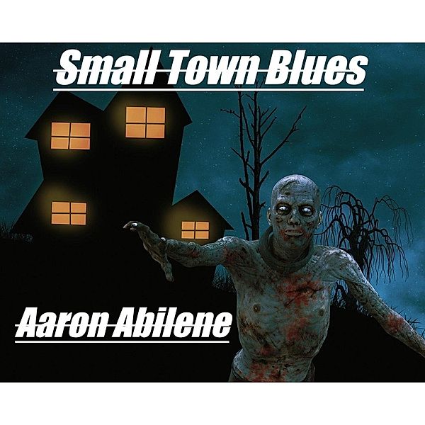 Small Town Blues, Aaron Abilene