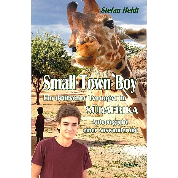 Small Town Boy - Ein deutscher Teenager in Südafrika, Stefan Heldt