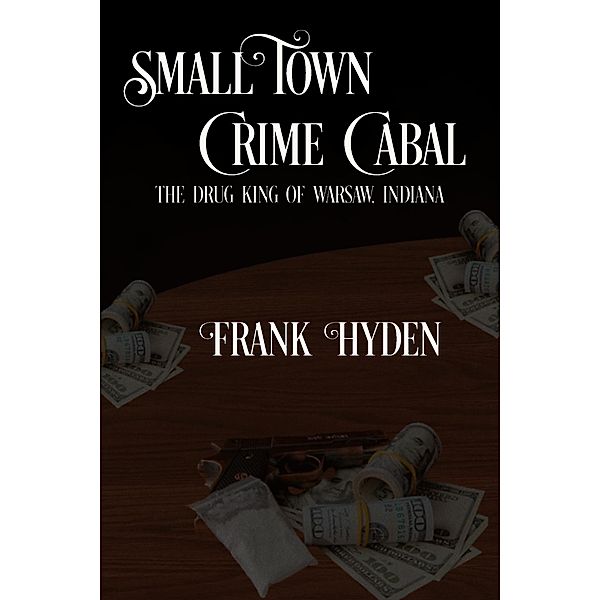 Small Town Crime Cabal (Brotherhood of the Streets, #1) / Brotherhood of the Streets, Frank Hyden