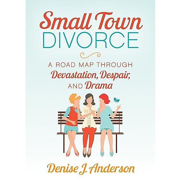 Small Town Divorce, Denise J. Anderson