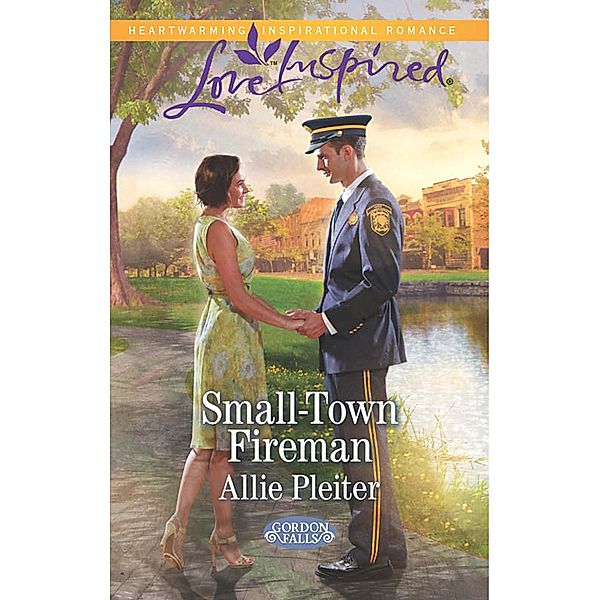 Small-Town Fireman (Mills & Boon Love Inspired) (Gordon Falls, Book 6) / Mills & Boon Love Inspired, Allie Pleiter