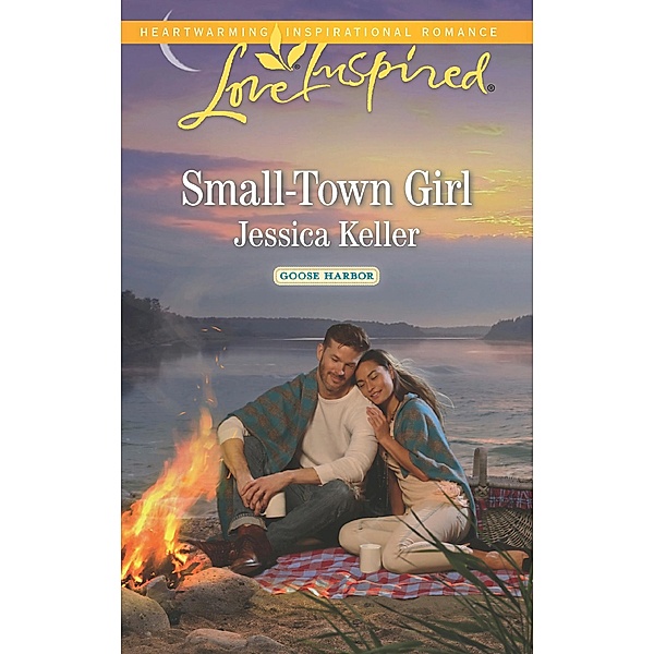 Small-Town Girl (Mills & Boon Love Inspired) (Goose Harbor, Book 4) / Mills & Boon Love Inspired, Jessica Keller