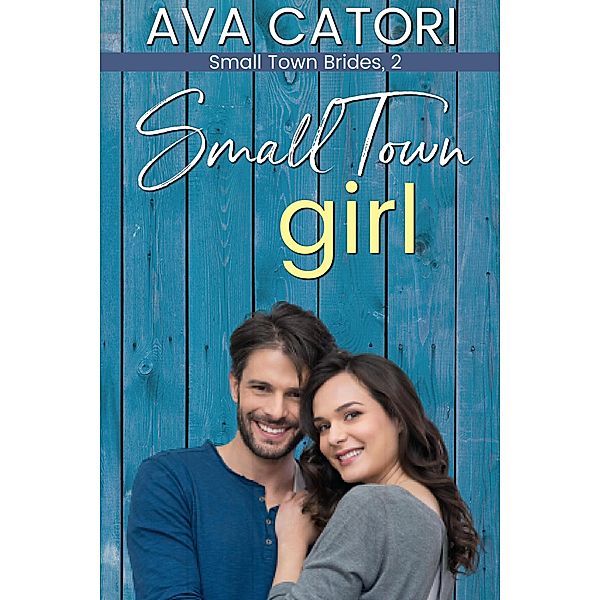 Small Town Girl (Small Town Brides, #2) / Small Town Brides, Ava Catori