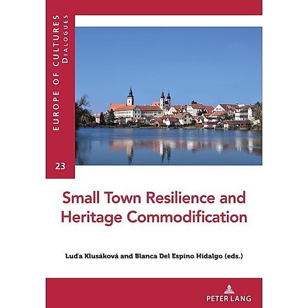 Small Town Resilience and Heritage Commodification / Europe des cultures / Europe of cultures Bd.23