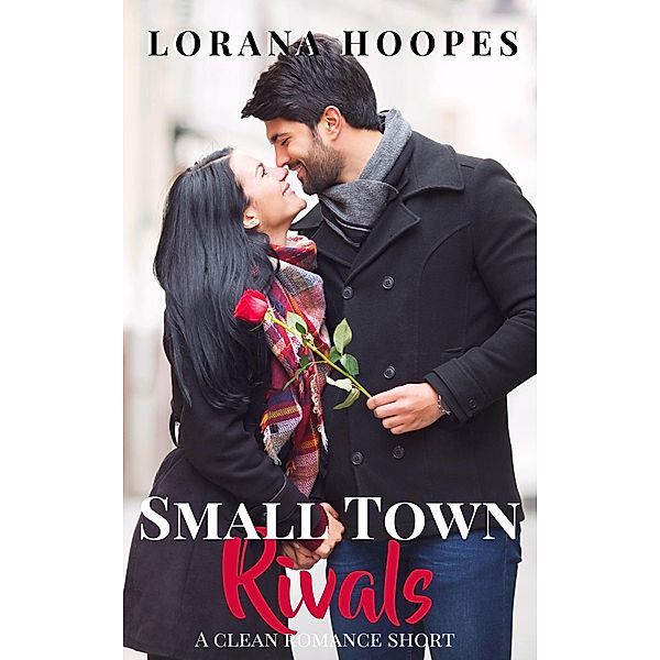 Small Town Rivals (Small Town Shorts, #3) / Small Town Shorts, Lorana Hoopes