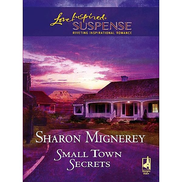 Small Town Secrets (Mills & Boon Love Inspired), Sharon Mignerey