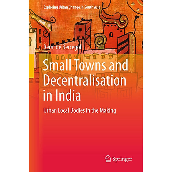 Small Towns and Decentralisation in India, Rémi de Bercegol