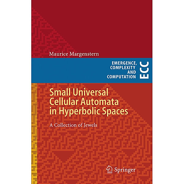 Small Universal Cellular Automata in Hyperbolic Spaces, Maurice Margenstern