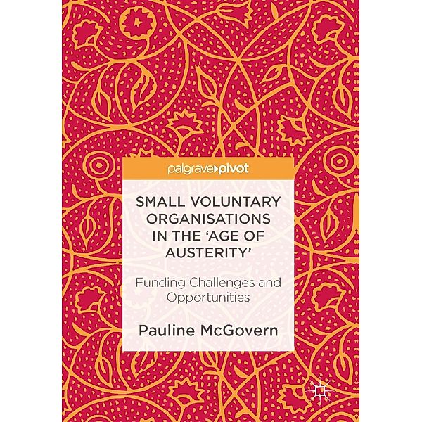 Small Voluntary Organisations in the 'Age of Austerity', Pauline McGovern