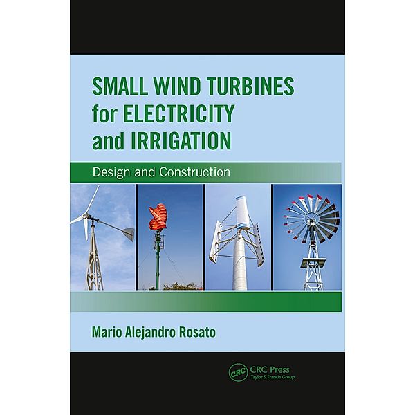 Small Wind Turbines for Electricity and Irrigation, Mario Alejandro Rosato