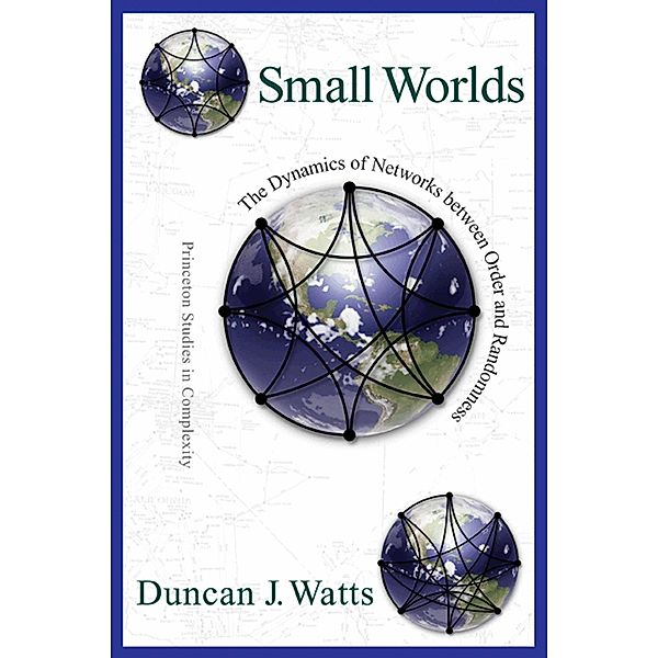 Small Worlds / Princeton Studies in Complexity Bd.36, Duncan J. Watts