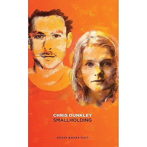 Smallholding / Oberon Modern Plays, Chris Dunkley