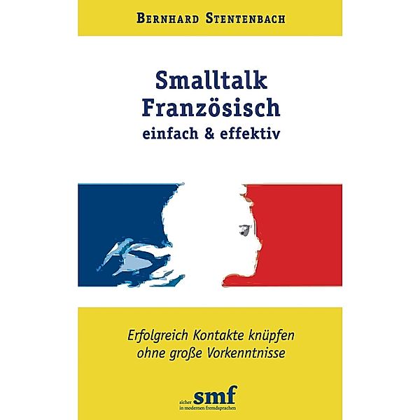 Smalltalk Französisch - einfach und effektiv, Bernhard Stentenbach